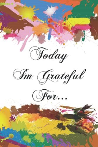 Today I Am Grateful For....: Gratitude Journal With Inspirational Quotes