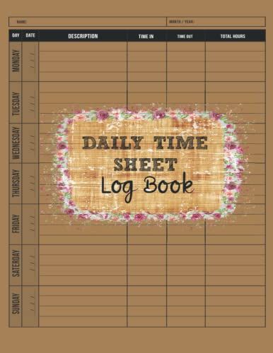 Daily Time Sheet Log Book: Undated Timesheet Log Book To Record Time Work Time Record Book