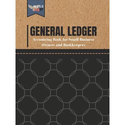 General Ledger Accounting Book For Small Business Owners And Bookkeepers: Log Book To Keep Track & Record Personal, Home Or Business Financial ... Numbered Pages, Large Us Letter Size