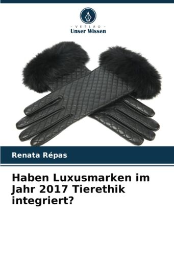 Haben Luxusmarken Im Jahr 2017 Tierethik Integriert?