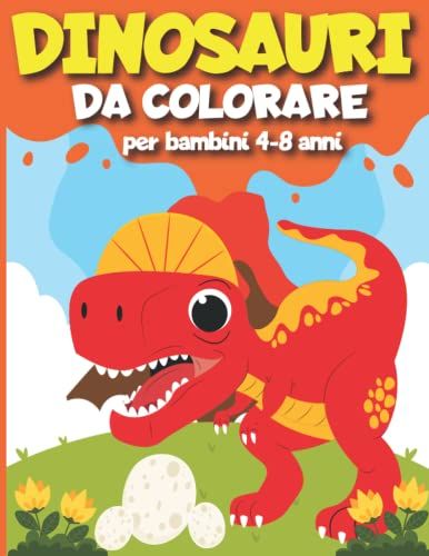 Dinosauri Da Colorare: Per Bambini 4-8 Anni