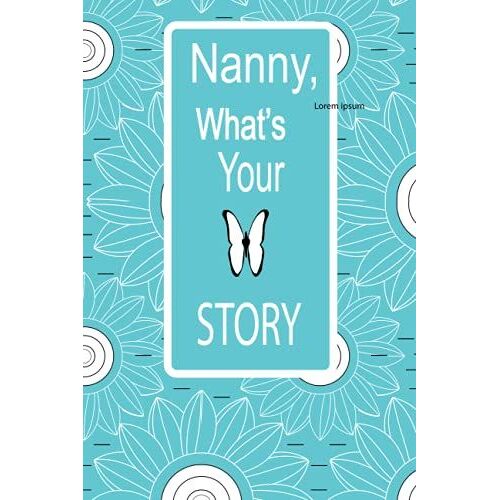 Nanny, Tell Me Your Story: A Journal To Know Your Nanny's Memories,Keepsake Questions. This Is A Great Journal To Your Loved One From Family Members.