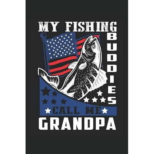 My Fishing Buddies Call Me Grandpa: Lined Notebook Journal Todo Exercise Book Or Diary (15.24 X 22.86 Cm) With 120 Pages