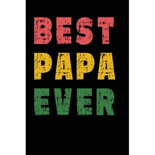Best Papa Ever: Father's Day, Grandparents Day, Birthday Or Christmas Gift From Grandchildren, Granddaughter Or Grandson For Grandpa