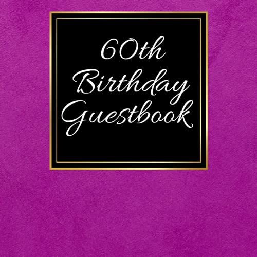 60th Birthday Guest Book: For Friends And Family To Write And Sign In (Guest Name, Message And The Best Memory), 60th Birthday Guestbook For Women And ... Party (Volume 7), 8.5" X 8.5",120 Pages.