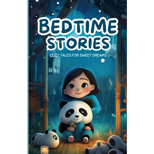Bedtime Stories: Cozy Tales For Sweet Dreams: Under The Blanket Of Imagination: Bedtime Stories To Transport You To Dreamland