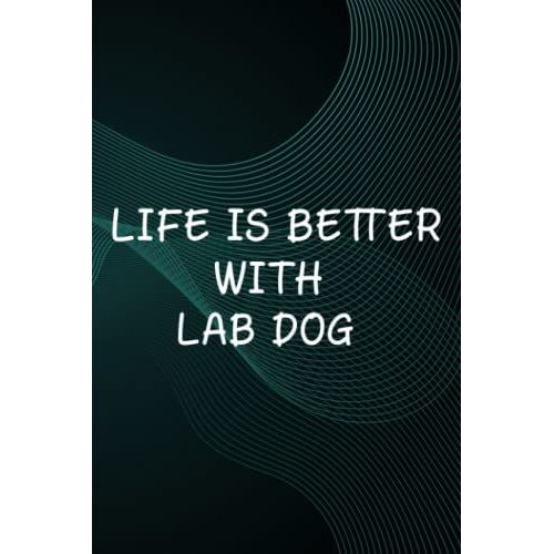 Hot Sauce Tasting Journal - Labrador Retriever - Life Is Better With A Black Lab Dog Funny: Lab Dog, The Ultimate Hot Sauce Tasting Journal For Hot ... And Hot Sauce Tasting Experiences,Goals