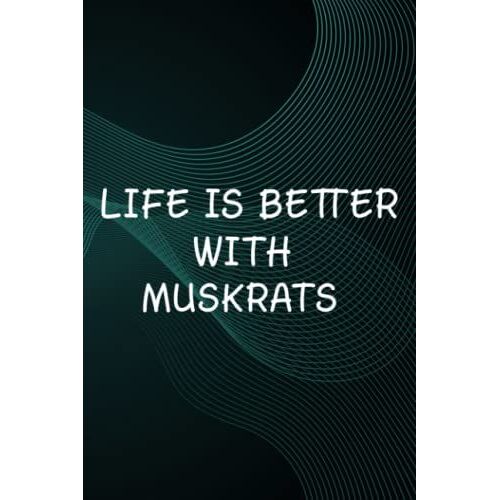 Hot Sauce Tasting Journal - Life Is Better With A Muskrat Funny Love Muskrats Pretty: Muskrats, The Ultimate Hot Sauce Tasting Journal For Hot Sauce ... And Hot Sauce Tasting Experiences,Goals