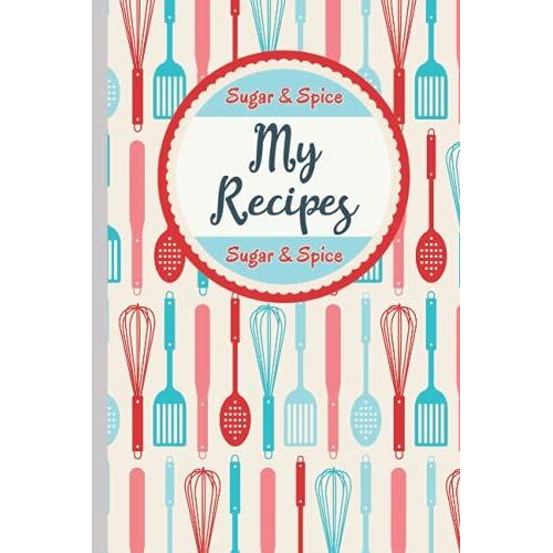 My Recipes: Blank Recipe Book To Write In | Personalized Family Keepsake Cookbook | Custom Recipe Journal And Organizer | (6x9) 120 Pages | Featuring Numbered Pages With Table Of Contents