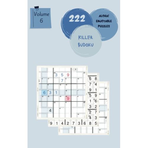Aloha! 222 Enjoyable Killer Sudoku Puzzles Volume 6: A Massive Treasury Of Strategy Games, With Instructions And Answers, From Beginner To Pro, To Improve Your Mind, To Exercise Your Brain