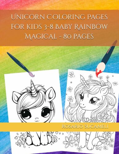 Unicorn Coloring Pages For Kids 3-8 Baby Rainbow Magical - 80 Pages (Italian Edition)