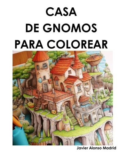 Casas De Gnomos Para Colorear: Un Libro De Casitas Encantadas Para Niños (Spanish Edition)