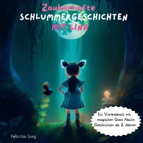 Zauberhafte Schlummergeschichten Mit Lina: Liebevolle Gute-Nacht-Geschichten Ab 2 Jahren Zum Gemeinsamen Einschlafen, Träumen Und Kuscheln (German Edition)
