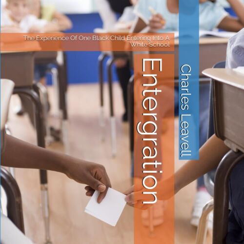 Entergration: The Experience Of One Black Child Entering Into A White School