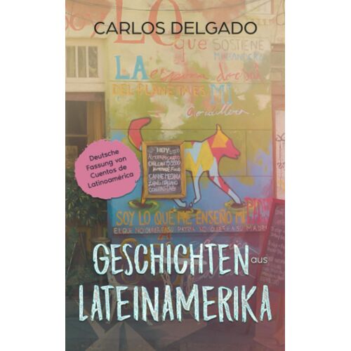 Geschichten Aus Lateinamerika: Deutsche Fassung Von Cuentos De Latinoamérica (German Edition)