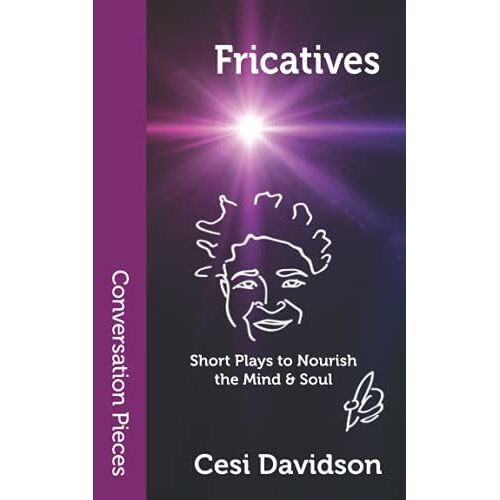 Fricatives: Short Plays To Nourish The Mind & Soul