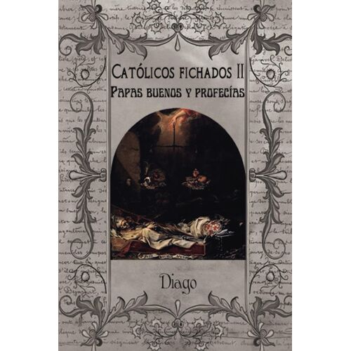 Católicos Fichados 2: Papas Buenos Y Profecías (Spanish Edition)