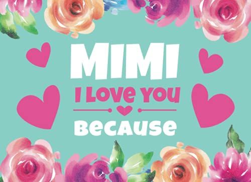 Mimi I Love You Because: Prompted Book With Blank Lines To Write The Reasons Why You Love Your Grandma, Grandmother Fill In Book