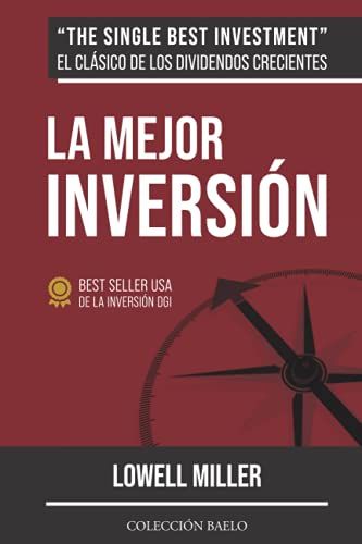 La Mejor Inversión: Crea Riqueza Con Los Dividendos Crecientes