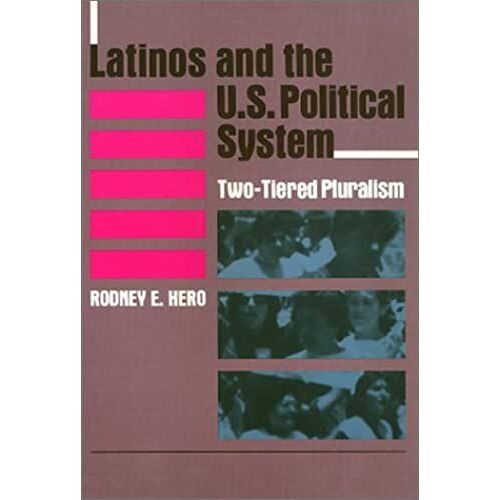 Latinos And The U.S. Political System: Two-Tiered Pluralism