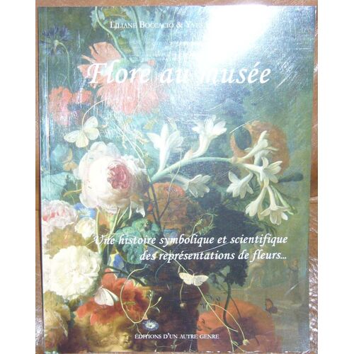 Flore Au Musée - Une Histoire Symbolique Et Scientifique Des Représentations De Fleurs À Travers Les Collections Du Musée Des Beaux Arts De Dijon 