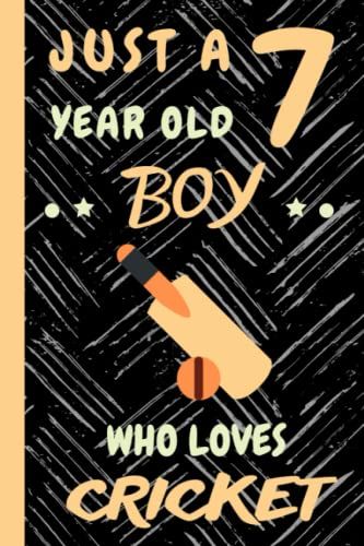 Just A 7 Year Old Boy Who Loves Cricket: Beautiful 7 Year Old Birthday Cricket Gift Notebook/Journal, Beautiful Cricket Gift For Teens And Boys ... 7th Birthday, Lined Journal 110 Pages.