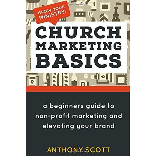 Church Marketing Basics: A Beginners Guide To Non-Profit Marketing & Elevating Your Brand