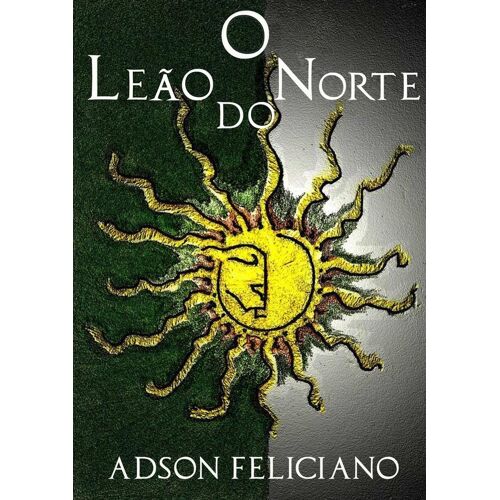 O Leão Do Norte Tomo I