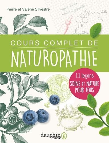 Cours Complet De Naturopathie - 11 Leçons Soins Et Nature Pour Tous