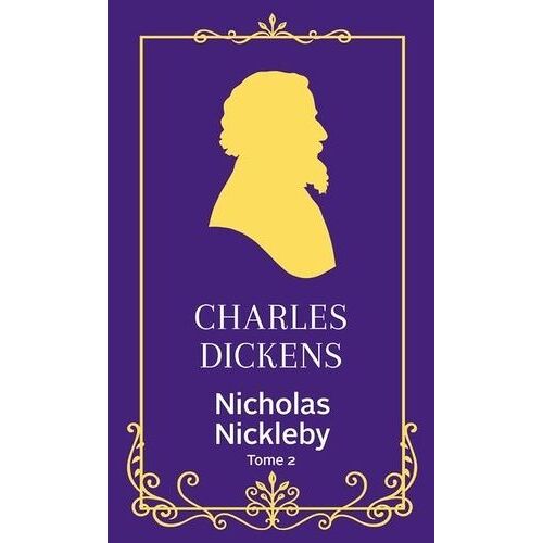 Nicholas Nickleby - Tome 2