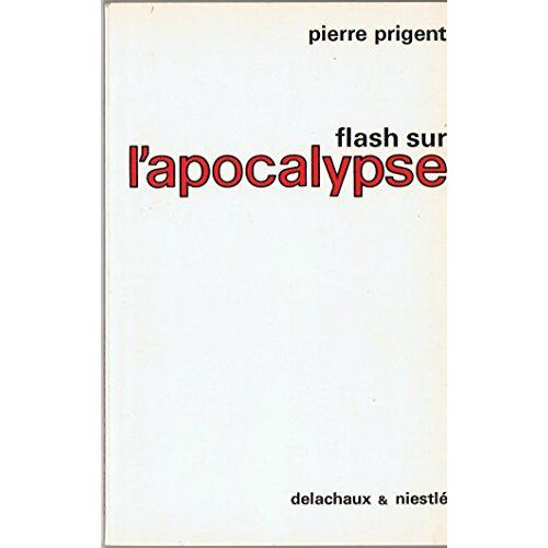 Flash Sur L' Apocalypse. Textes Les Plus Importants Et Les Plus Difficiles De L' Apocalypse De Saint Jean.