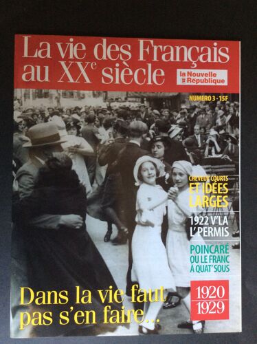 La Vie Des Francais Au Xxé Siecle ...1920....1929   Dans La Vie Faut Pas S'en Faire...