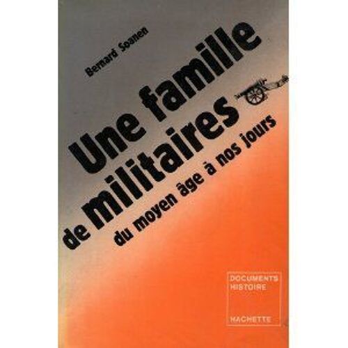 Une Famille De Militaires - Du Moyen Âge À Nos Jours