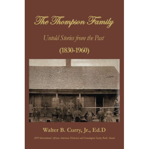 The Thompson Family: Untold Stories From The Past (1830-1960)