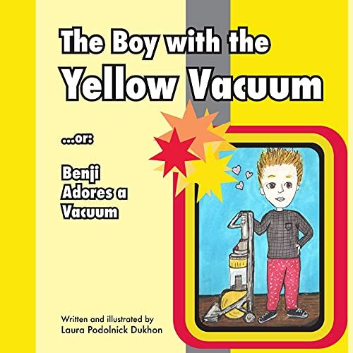 The Boy With The Yellow Vacuum: Or: Benji Adores A Vacuum