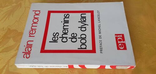Les Chemins De Bob Dylan De Alain Rémond Préface De Michel Lancelot Epi