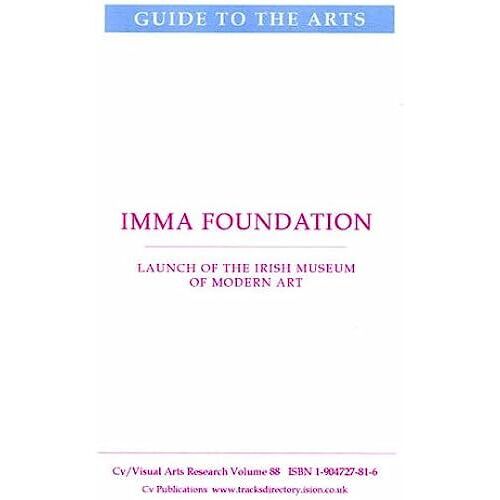 Imma Foundation: Launch Of The Irish Museum Of Modern Art (Cv/Visual Arts Research)