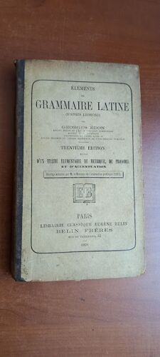 Elements De Grammaire Latine (D'après Lhomond) Par Georges Edon. Trentième Édition Suivie D'un Traité Élémentaire De Métrique, De Prosodie Et D'accentuation. 1898.