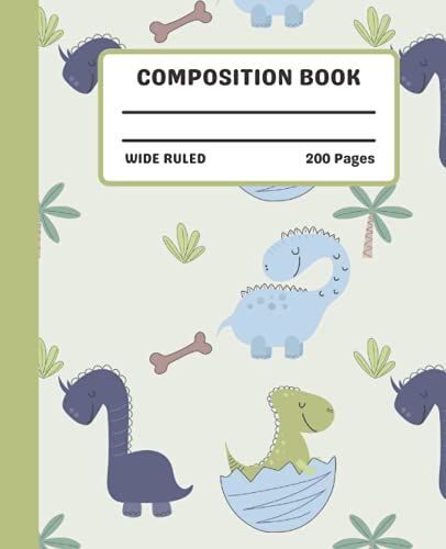 Cute Dinosaur Composition Notebook Wide Ruled: Cute Design Dinosaur Composition Notebook Wide Ruled, Cute Dinosaur Composition Book For Kids, 200 7.5x9.25 Wide Ruled Pages