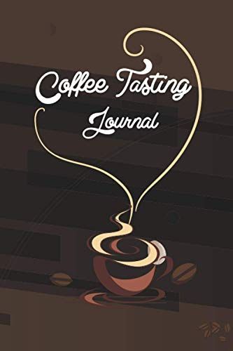 Coffee Tasting Journal: Coffee Roasting Log Book Included Flavor Wheel Tasting Chart, Color Meter, Origin, Roasting, Brewing, Rating, Etc. Awesome Valentine's Day Gift For Coffee Drinkers.