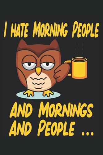 I Hate Morning People And Mornings And People: Cuaderno Matutino De Gruñidos - Para Anotar Pensamientos, Ideas E Impresiones. Una Idea De Regalo ... Mañanas Y La Gente, Pero Que Adore El Café.