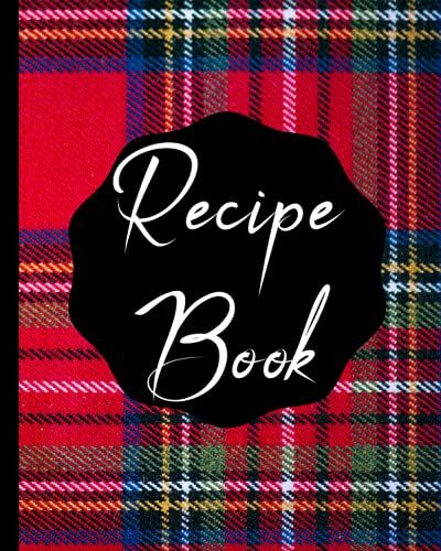 Recipe Book: Recipe Notebook 100 Lovingly Designed Pages For Your Favorite Cookbook (8 X 10 Inches) Family Recipe Notebook To Write In