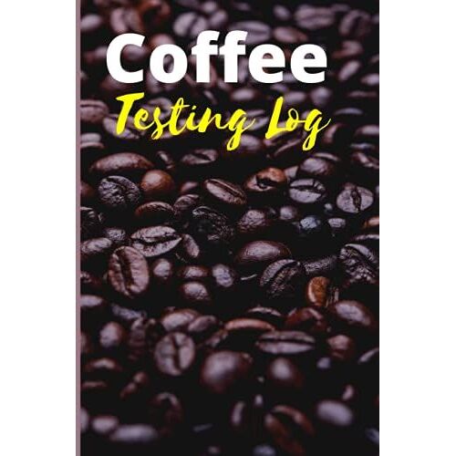 Coffee Testing Log: Coffee Test Information Log | Gift For Dad, Mom, Father, Mother, Grandfather | Coffee Testing Book