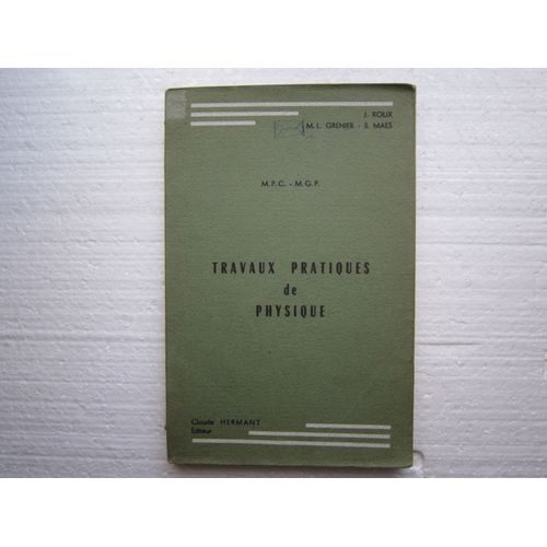 Travaux Pratiques De Physique. M.P.C. - M.G.P.
