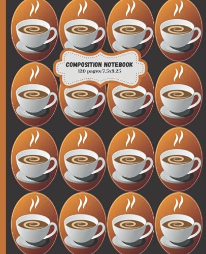 Coffee Composition Notebook: Wide Ruled Composition Notebook, Coffee Theme Notebook, Gift For Coffee Lovers.