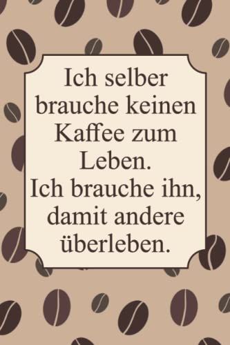 Ich Brauche Kaffee Damit Andere Überleben | Geschenk Kaffeetrinker | Kaffeesüchtig Bürohumor: Kariertes Notizbuch Din A5 120 Seiten