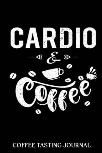 Coffee Tasting Journal: Coffee And Cardio Vintage Funny Gym Workout | Coffee Log Book | Coffee Roasting Record | Book For Coffee Lovers And ... And Roasts Notebook Gift For Coffeeholic
