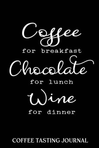 Coffee Tasting Journal: Coffee Chocolate Wine Lover | Coffee Log Book | Coffee Roasting Record | Book For Coffee Lovers And Connoisseurs | Track, Log ... And Roasts Notebook Gift For Coffeeholic
