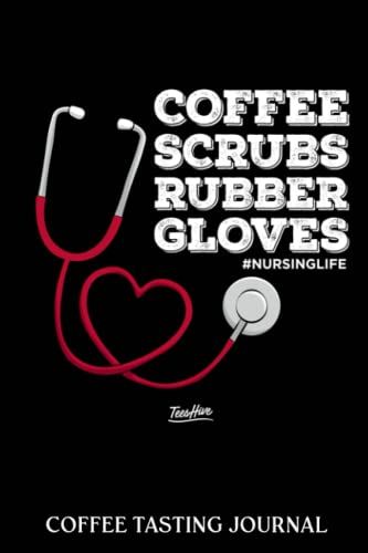 Coffee Tasting Journal: Coffee Scrubs And Rubber Gloves Funny | Coffee Log Book | Coffee Roasting Record | Book For Coffee Lovers And Connoisseurs | ... And Roasts Notebook Gift For Coffeeholic