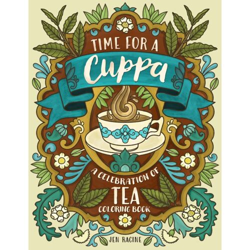 Time For A Cuppa: A Celebration Of Tea Coloring Book